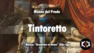 TINTORETTO - MUSEO DEL PRADO (Madrid). Pinturas. Music: “Breakfast at Home” by Kike Ega