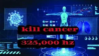 attack cancer with pure tone 325,000 hz frequency healing