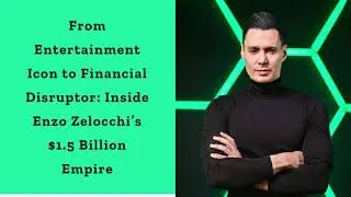From Entertainment Icon to Financial Disruptor Inside Enzo Zelocchi&rsquo;s $1 5 Billion Empire