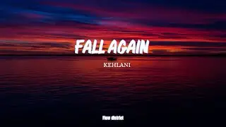 Kehlani - Fall Again (LYRICS)