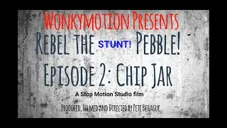 Rebel the Pebble - Episode 2 Chip Jar (StuntVersion). A Wonkymotion Stop Motion Film.