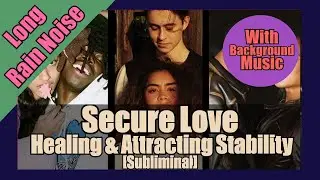 🌷🛡️ Healthy Secure Love | Healing Avoidant Attachment & Regret 🌟❤️ [ 1 Hour Rain Subliminal]