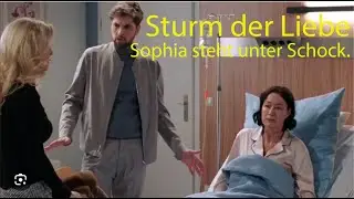 Sturm der Liebe  Sophia steht unter Schock.