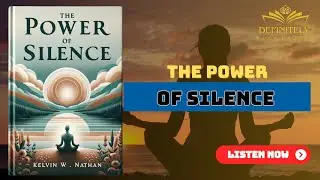 THE POWER OF SILENCE | Author: Kelvin W. Nathan - Book Summary
