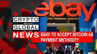 EBAY TO ACCEPT BITCOIN AS PAYMENT METHOD??
