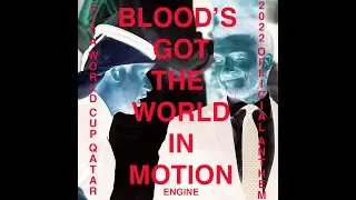 BLOOD'S GOT THE WORLD IN MOTION (OFFICIAL WORLD CUP ANTHEM) &ndash; ENGINE