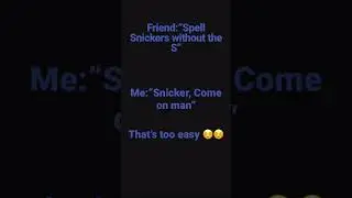 Snickers without the s? #shorts #meme #cool #easy #tooeasy #snickers #fyp #fypシ #fy