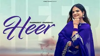 Heer &ndash; Parneet Sandhu (Official Video) | Latest Punjabi Song 2026