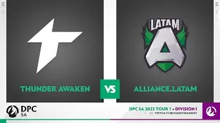 Thunder Awaken vs Alliance.Latam Game 1 - 2023 DPC SA Div 1 Tour 1 w/ Math & Sherlock