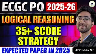 ECGC PO 2025-26 | Logical Reasoning Strategy | Score 35+ in Reasoning | ECGC Expected Paper Analysis