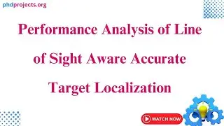 Performance Analysis of Line of Sight Aware Accurate Target Localization