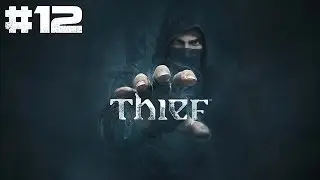 Thief Walkthrough Gameplay - PART 12 Lets Play Playthrough PC 1080p MAXED OUT