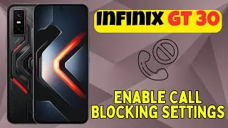 Функция блокировки вызовов на Infinix GT 30 | Как включить настройки блокировки вызовов