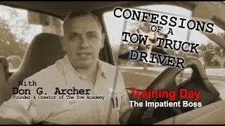 Confessions of A Tow Truck Driver: Training Day...The Impatient Boss