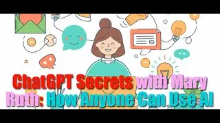 ChatGPT Secrets with Mary Ruth: How Anyone Can Use AI