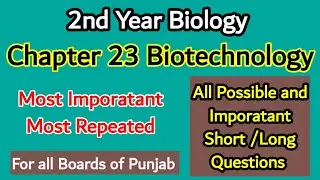 All important and possible questions of chapter 23 Biotechnology of 2nd year biology