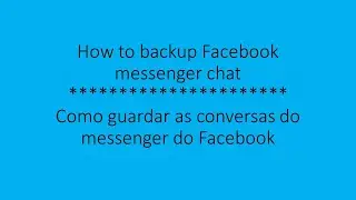 How to backup Facebook messenger chat / Como guardar as conversas do messenger do Facebook