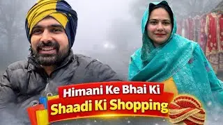 Himani Ke Bhai Ki Shadi Ki Shopping | Aaj Ka Mast Vlog