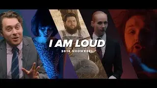 I Am Loud - 2018 Showreel