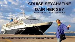 Cruise / Gemi Seyahatine Dair Her Şey / Mykonos / Santorini / Rhodos Adalarına Dair Her Şey