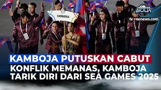 Situasi Memanas, Kamboja Resmi Mundur dari SEA Games Thailand Demi Keamanan Atlet | OneNews Bola