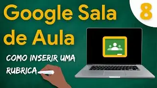 Google Sala de Aula | 8 | Como inserir uma Rubrica.