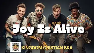 🎺 Joy Is Alive | Christian Ska Worship | Kingdom Christian Ska Song
