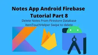 Notes App Firebase Part 8 | Delete notes from swipe to delete | Android Studio | Kotlin |