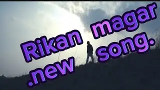 Rikan magar New song