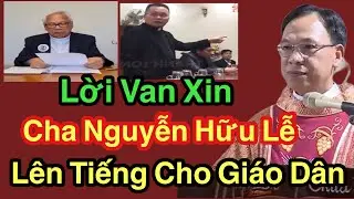 Lời Van Xin Cha Nguyễn Hữu Lễ Thay Cho Gáng Nặng Giáo Dân  - Cha Nguyễn Thế Thủ