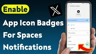 How To Enable App Icon Badges For Spaces Notifications On X App (Updated)