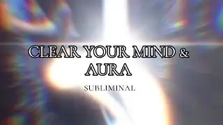 Remove Negative Energy & Reset Your Aura &mdash; Deep Cleansing Subliminal