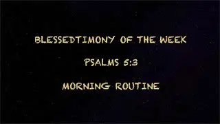 Morning Routine - Blessedtimony of The Week