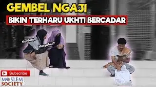 Social Experiment | GEMBEL NGAJI BIKIN TERHARU MUSLIMAH BERCADAR