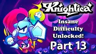 Knightica - Episode 13 - Unlocked the Druid Class! Attempting Insane Difficulty!