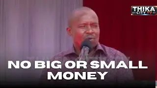 KINDIKI TELLS YOUTH: NO BIG OR SMALL MONEY