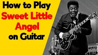 Как играть Sweet Little Angel на гитаре с помощью табулатур | Урок игры на гитаре от B.B. King + ...