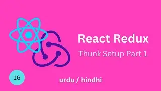 React Redux Tutorials - 16(part 1) -  Thunk Middleware Setup  | React Redux in Urdu Hindhi