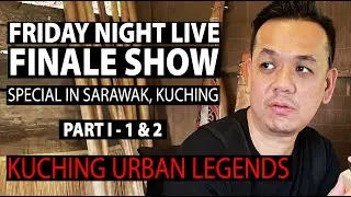 Friday Night Live Finale Part I - Day 1 & 2 [Special in Sarawak, Kuching]