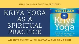 Kriya Yoga Meditation as a Spiritual Practice: Interview with Nayaswami Devarshi