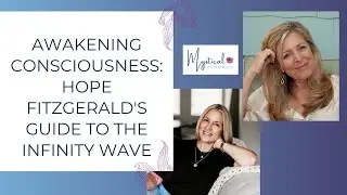 Awakening Consciousness: Hope Fitzgerald's Guide to the Infinity Wave