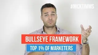 Bullseye Framework - How to Market Like the TOP 1% of Marketers