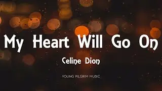 Celine Dion - My Heart Will Go On (Lyrics)