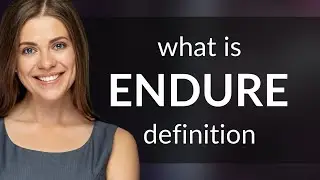 Endure &bull; ENDURE meaning