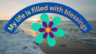 My life is filled with Blessings (LISTEN DAILY!)