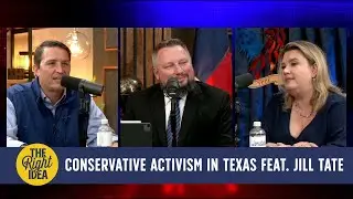 Texas Politics, School Choice, and Conservative Activism with Jill Tate | The Right Idea Episode 94