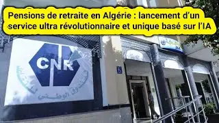 Pensions retraite en Alg&eacute;rie : lancement d&rsquo;un service ultra r&eacute;volutionnaire et unique bas&eacute; sur l&rsquo;IA