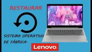 Como Restaurar y Formatear a sistema ORIGINAL de F&aacute;brica a cualquier Port&aacute;til Lenovo.| Windows
