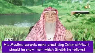 His deviant Muslim parents make practicing Islam difficult Can he show them which scholar he follows
