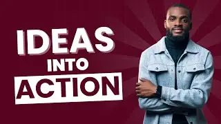 This is HOW TO TURN any IDEA into ACTION instantly